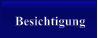 Besichtigung