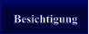 Besichtigung