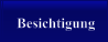 Besichtigung