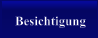 Besichtigung