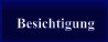 Besichtigung