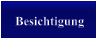 Besichtigung